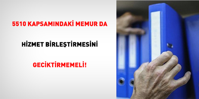 5510 kapsamindaki memur da hizmet birlestirmesini geciktirmemeli CpCVMczN.jpg