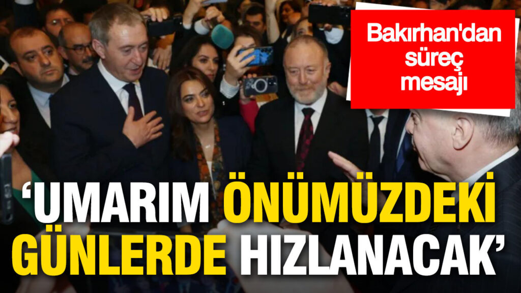 bakirhandan-surec-mesaji-umarim-onumuzdeki-gunlerde-hizlanacak-Nz7ArBPS