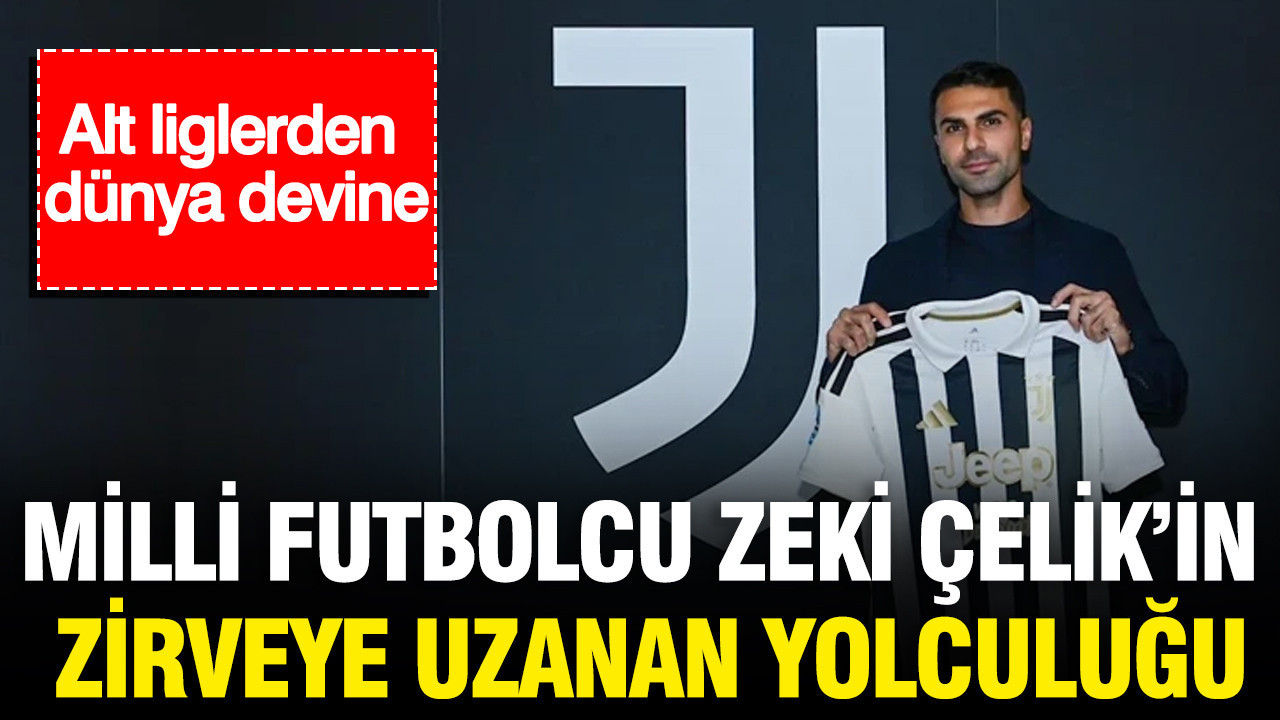 Milli futbolcu Zeki Çelik’in zirveye uzanan yolculuğu: Alt liglerden dünya devine Img