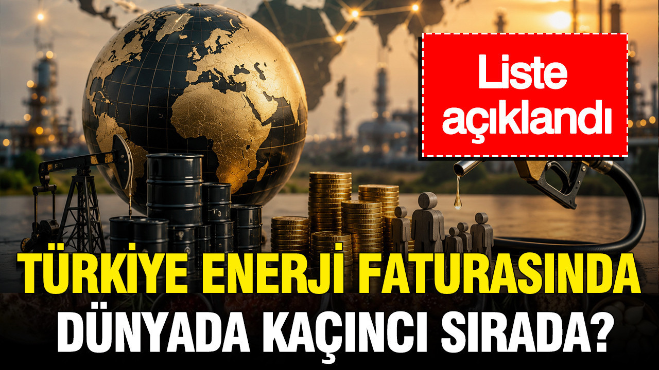 Türkiye enerji faturasında dünyada kaçıncı sırada? Liste açıklandı Turkiye enerji faturasinda dunyada kacinci sirada liste aciklandi 5qpP41Wi